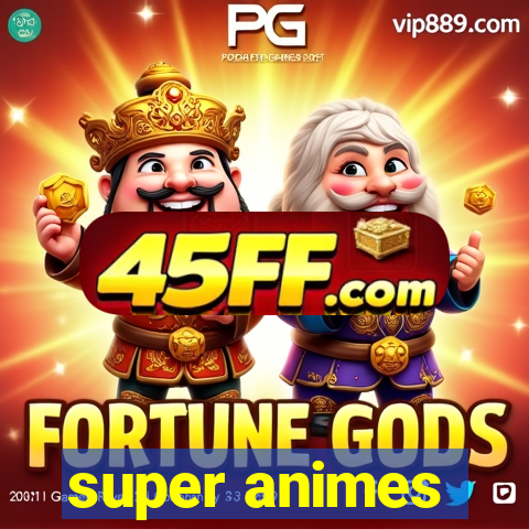 super animes